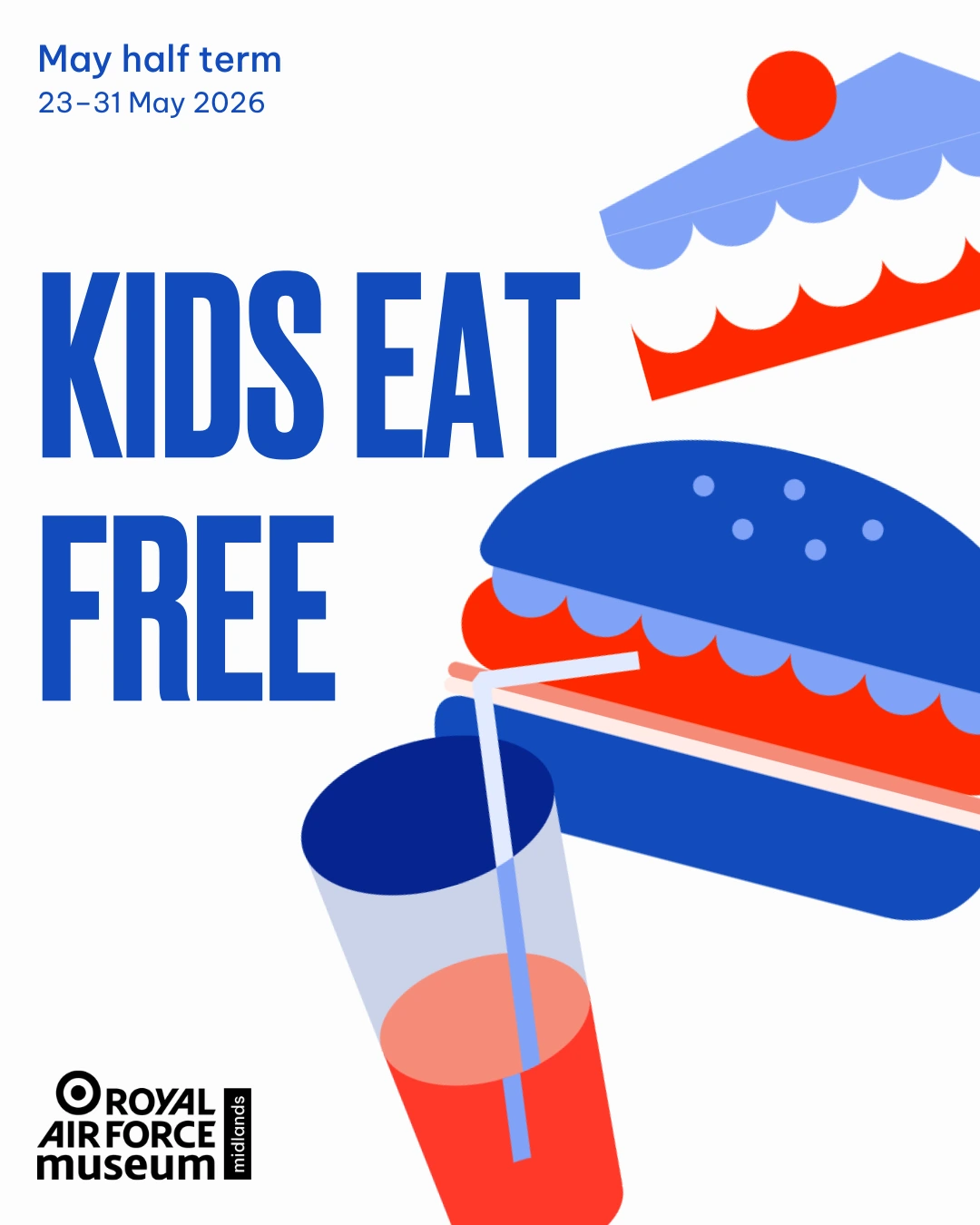 Kids Eat Free promotional graphic for May half term, 23 to 31 May 2026, with illustrations of a burger, a milkshake and a slice of cake in red, white and blue.